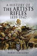 Book cover of A History of the Artists Rifles 1859 - 1947 by GREGORY, Barry